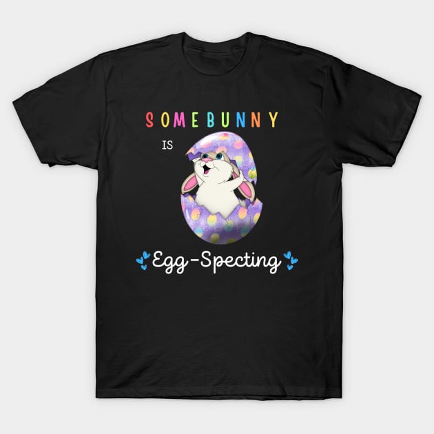 Some Bunny Is Eggspecting T-Shirt by Dylante